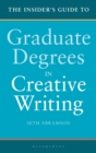 Image for The Insider&#39;s Guide to Graduate Degrees in Creative Writing