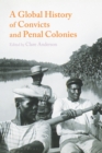 Image for A global history of convicts and penal colonies