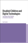Image for Disabled children and digital technologies  : learning in the context of inclusive education