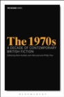 Image for The 1970s  : a decade of contemporary British fiction
