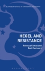 Image for Hegel and resistance  : history, politics and dialectics