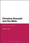 Image for Christina Rossetti and the Bible  : waiting with the saints