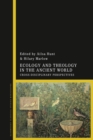 Image for Ecology and theology in the ancient world: cross-disciplinary perspectives