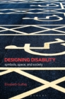 Image for Designing disability: symbols, space and society