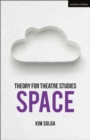 Image for Theory for theatre studies: space