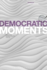 Image for Democratic moments: reading democratic texts