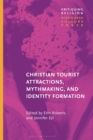 Image for Christian Tourist Attractions, Mythmaking, and Identity Formation