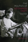 Image for The Politics of Vietnamese Craft: American Diplomacy and Domestication