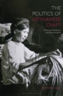 Image for The politics of Vietnamese craft  : American diplomacy and domestication