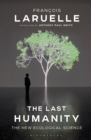 Image for The last humanity  : the new ecological science