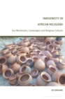 Image for Indigeneity in African religions  : Oza worldviews, cosmologies and religious cultures