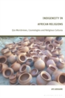 Image for Indigeneity in African Religions: Oza Worldviews, Cosmologies and Religious Cultures