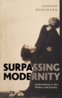 Image for Surpassing modernity: ambivalence in art, politics and society