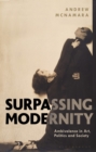 Image for Surpassing modernity  : ambivalence in art, politics and society