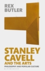Image for Stanley Cavell and the Arts: Philosophy and Popular Culture
