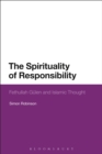 Image for The spirituality of responsibility  : Fethullah Gèulen and Islamic thought