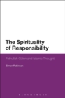Image for The spirituality of responsibility: Fethullah Gulen and Islamic thought