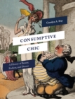 Image for Consumptive chic  : a history of beauty, fashion, and disease