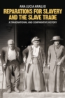 Image for Reparations for slavery and the slave trade: a transnational and comparative history