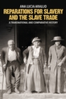 Image for Reparations for Slavery and the Slave Trade: A Transnational and Comparative History