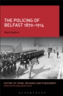 Image for The policing of Belfast, 1870-1914