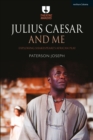 Image for Julius Caesar and me  : exploring Shakespeare&#39;s African play