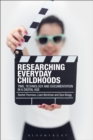 Image for Researching everyday childhoods  : time, technology and documentation in a digital age