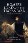 Image for Homer&#39;s Iliad and the Trojan War: dialogues on tradition