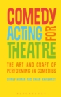 Image for Comedy acting for theatre: the art and craft of performing in comedies