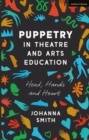 Image for Puppetry in theatre and arts education  : head, hands and heart