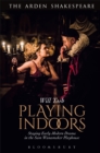 Image for Playing indoors  : staging early modern drama in the Sam Wanamaker Playhouse