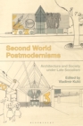 Image for Second world postmodernisms: architecture and society under late socialism