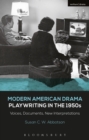 Image for Modern American drama: playwriting in the 1950s: voices, documents, new interpretations