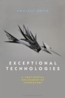 Image for Exceptional technologies  : a continental philosophy of technology