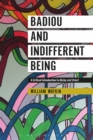 Image for Badiou and indifferent being  : a critical introduction to being and event
