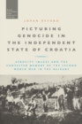 Image for Picturing genocide in the independent state of Croatia: atrocity images and the contested memory of the Second World War in the Balkans