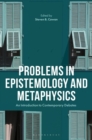 Image for Problems in Epistemology and Metaphysics: An Introduction to Contemporary Debates