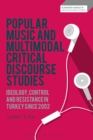 Image for Popular music and multimodal critical discourse studies  : ideology, control and resistance in Turkey since 2002