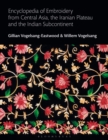 Image for Encyclopedia of Embroidery from Central Asia, the Iranian Plateau and the Indian Subcontinent