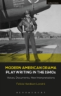 Image for Modern American drama: playwriting in the 1940s: voices, documents, new interpretations