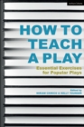 Image for How to teach a play  : essential exercises for popular plays