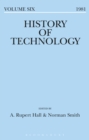 Image for History of technology. : Sixth annual volume, 1981