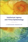 Image for Intellectual agency and virtue epistemology: a Montessori perspective