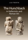 Image for The hunchback in Hellenistic and Roman art