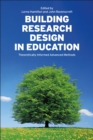 Image for Building research design in education  : theoretically informed advanced methods