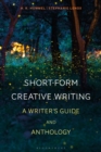 Image for Short-form creative writing  : a writer&#39;s guide and anthology