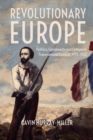 Image for Revolutionary Europe: politics, community and culture in transnational context, 1775-1922