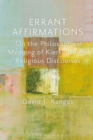Image for Errant affirmations  : on the philosophical meaning of Kierkegaard&#39;s religious discourses