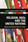 Image for Religion, NGOs, and the United Nations  : visible and invisible actors in power