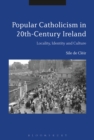 Image for Popular Catholicism in 20th-century Ireland: locality, identity and culture